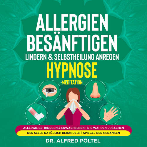 Hoerbuch Allergien besänftigen, lindern & Selbstheilung anregen - Hypnose / Meditation - Dr. Alfred Pöltel - Marvin Krause