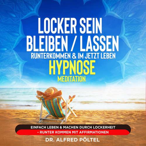 Hoerbuch Locker sein / bleiben / lassen, runterkommen & im Jetzt leben - Hypnose / Meditation - Dr. Alfred Pöltel - Marvin Krause