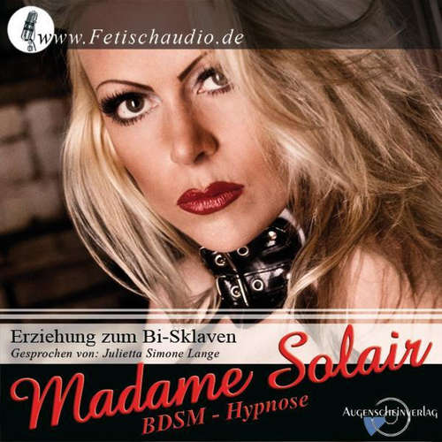 Hoerbuch Erziehung zum Bi-Sklaven - Madame Solair - Julietta Simone Lange
