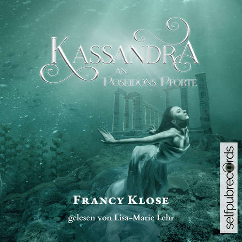 Hoerbuch Kassandra an Poseidons Pforte - Francy Klose - Lisa-Marie Lehr