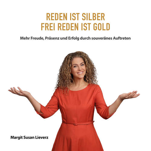 Hoerbuch Reden ist Silber Frei reden ist Gold - Margit Lieverz - Margit Lieverz