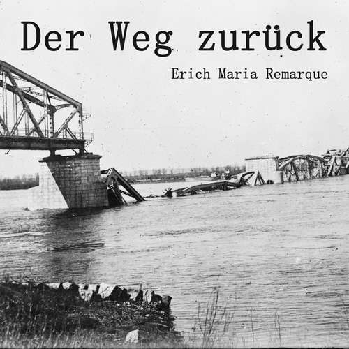 Hoerbuch Der Weg zurück - Erich Maria Remarque - Nikolas Gerdell