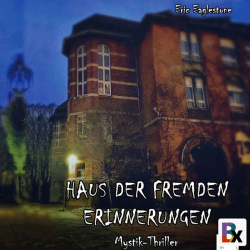 Hoerbuch Haus der fremden Erinnerungen - Eaglestone Eric - Lahr Nico