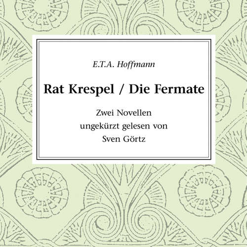 Hoerbuch Rat Krespel - Die Fermate - E.T.A. Hoffmann - Sven Görtz