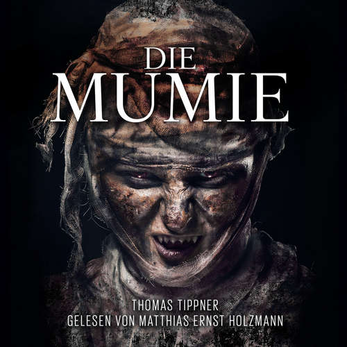 Hoerbuch Die Mumie - Thomas Tippner - Matthias Ernst Holzmann
