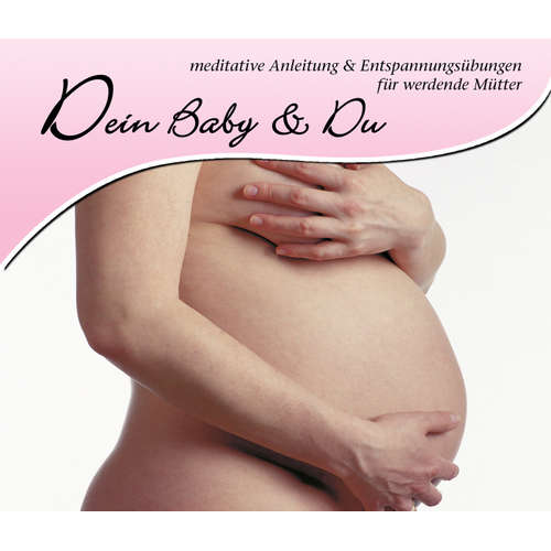 Hoerbuch Dein Baby und Du - Christina Dive'n - Imke Benz
