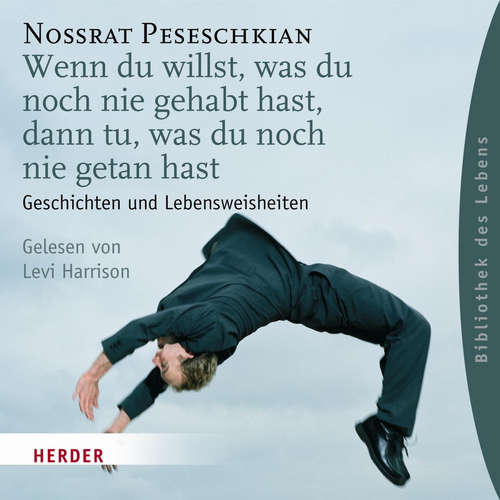 Hoerbuch Wenn du willst, was du noch nie gehabt hast, dann tu, was du noch nie getan hast - Nossrat Peseschkian - Levi Harrison