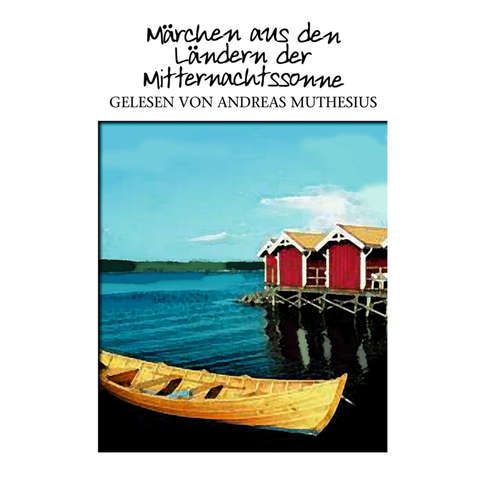 Hoerbuch Märchen aus den Ländern der Mitternachtssonne - Diverse - Andreas Muthesius
