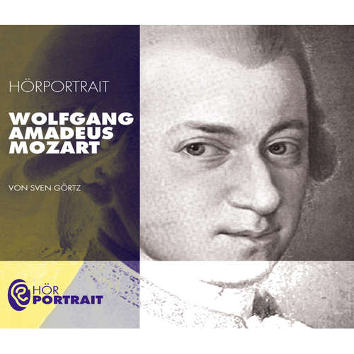 Hoerbuch Hörportrait: Wolfgang Amadeus Mozart - Sven Görtz - Sven Görtz