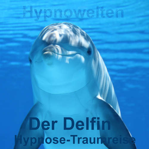 Hoerbuch Der Delfin - Hypnowelten - Michael Gorka