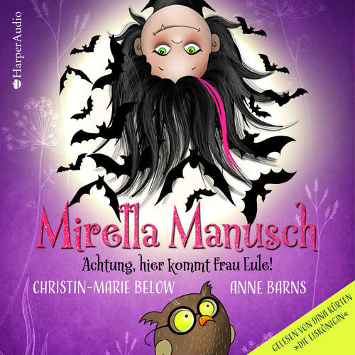 Hoerbuch Mirella Manusch – Achtung, hier kommt Frau Eule! (ungekürzt) - Anne Barns - Dina Kürten