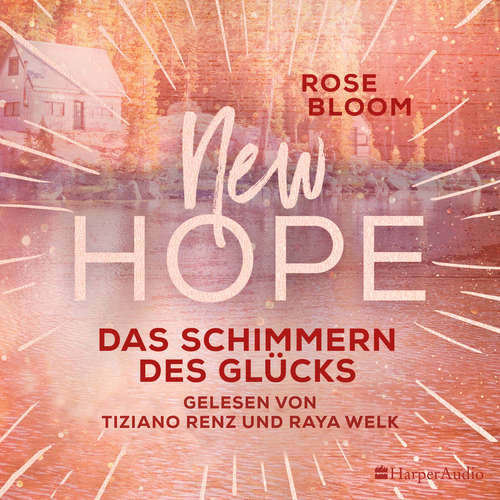 Hoerbuch New Hope - Das Schimmern des Glücks (ungekürzt) - Rose Bloom - Raya Welk