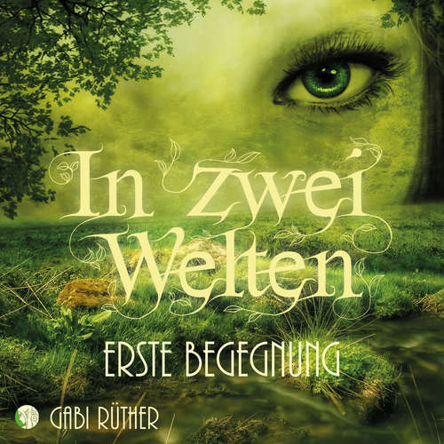 Hoerbuch In zwei Welten - Erste Begegnung - Gabi Rüther - Gabi Rüther