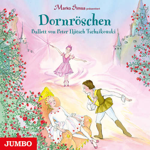 Hoerbuch Dornröschen. Ballett von Peter Iljitsch Tschaikowski - Marko Simsa - Marko Simsa