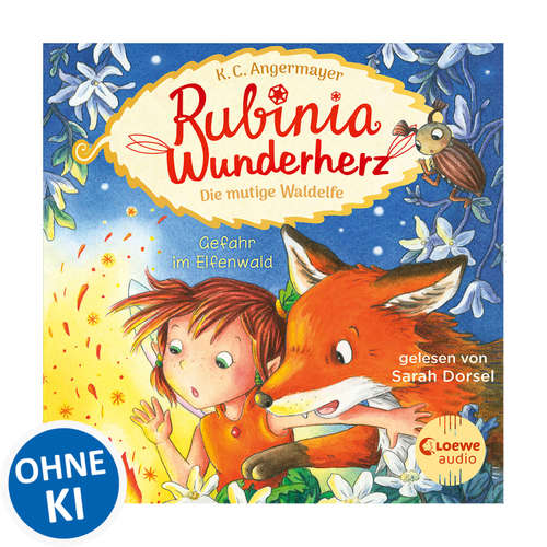 Hoerbuch Rubinia Wunderherz, die mutige Waldelfe (Band 4) - Gefahr im Elfenwald - Karen Christine Angermayer - Sarah Dorsel