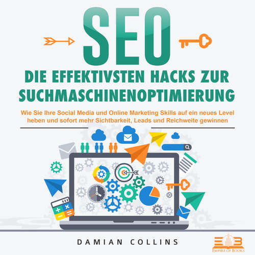 Hoerbuch SEO - Die effektivsten Hacks zur Suchmaschinenoptimierung: Wie Sie Ihre Social Media und Online Marketing Skills auf ein neues Level heben und sofort mehr Sichtbarkeit, Leads und Reichweite gewinnen - Damian Collins - Mario Kunze