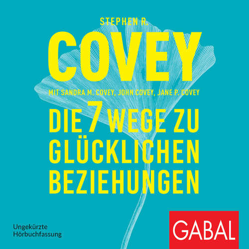 Hoerbuch Die 7 Wege zu glücklichen Beziehungen - Stephen R. Covey - Torsten Creutzburg