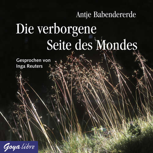 Hoerbuch Die verborgene Seite des Mondes - Antje Babendererde - Inga Reuters
