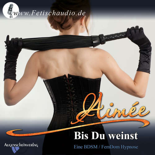Hoerbuch Bis Du weinst - Erotik-Hypnotiseurin Aimée - Erotik-Hypnotiseurin Aimée