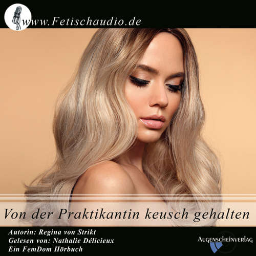 Hoerbuch Von der Praktikantin keusch gehalten - Regina von Strikt - Nathalie Délicieux