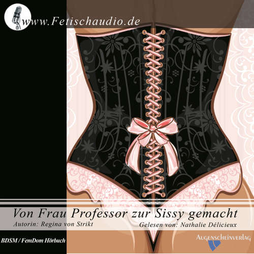 Hoerbuch Von Frau Professor zur Sissy gemacht - Regina von Strikt - Nathalie Délicieux