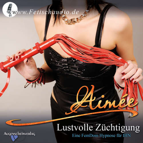 Hoerbuch Lustvolle Züchtigung - Erotik-Hypnotiseurin Aimée - Erotik-Hypnotiseurin Aimée