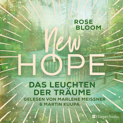 Hoerbuch New Hope - Das Leuchten der Träume (ungekürzt) - Rose Bloom - Marlene Meissner