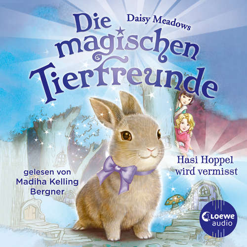 Hoerbuch Die magischen Tierfreunde (Band 1) - Hasi Hoppel wird vermisst - Daisy Meadows - Madiha Kelling Bergner