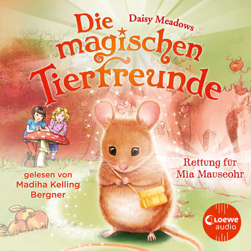 Hoerbuch Die magischen Tierfreunde (Band 2) - Rettung für Mia Mauseohr - Daisy Meadows - Madiha Kelling Bergner