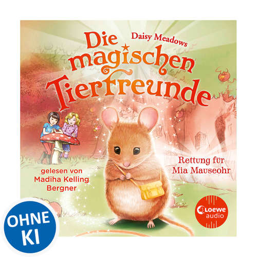 Hoerbuch Die magischen Tierfreunde (Band 2) - Rettung für Mia Mauseohr - Daisy Meadows - Madiha Kelling Bergner