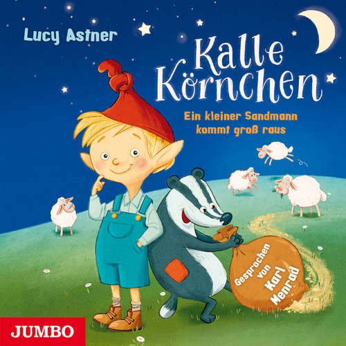 Hoerbuch Kalle Körnchen. Ein kleiner Sandmann kommt groß raus - Lucy Astner - Karl Menrad