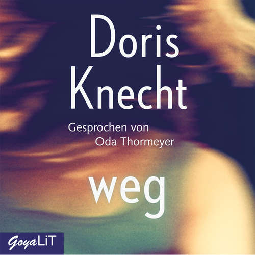 Hoerbuch weg - Doris Knecht - Oda Thormeyer