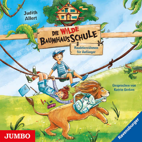 Hoerbuch Die wilde Baumhausschule. Raubtierzähmen für Anfänger [Band 1] - Judith Allert - Katrin Gerken