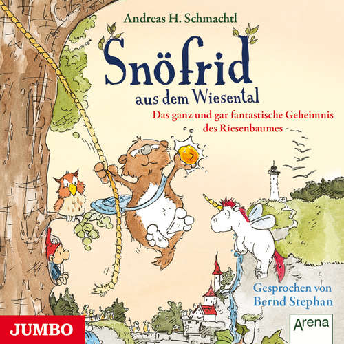 Hoerbuch Snöfrid aus dem Wiesental. Das ganz und gar fantastische Geheimnis des Riesenbaumes - Andreas H. Schmachtl - Bernd Stephan
