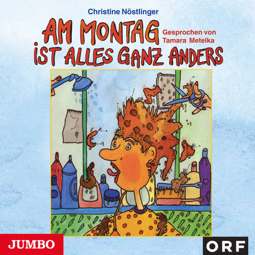 Hoerbuch Am Montag ist alles ganz anders - Christine Nöstlinger - Tamara Metelka