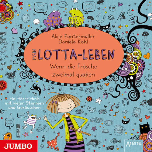 Hoerbuch Mein Lotta-Leben. Wenn die Frösche zweimal quaken [Band 13] - Alice Pantermüller - Katinka Kultscher