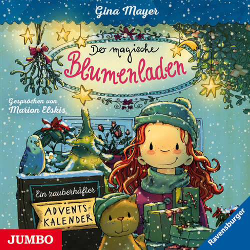 Hoerbuch Der magische Blumenladen. Ein zauberhafter Adventskalender - Gina Mayer - Marion Elskis