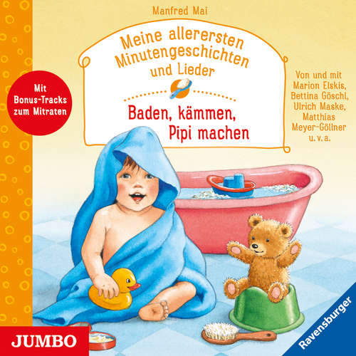Hoerbuch Meine allerersten Minutengeschichten und Lieder. Baden, kämmen, Pipi machen - Manfred Mai - Marion Elskis