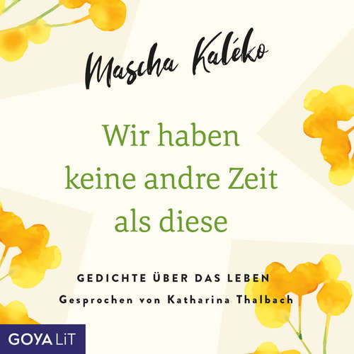 Hoerbuch Wir haben keine andre Zeit als diese. Gedichte über das Leben - Mascha Kaléko - Katharina Thalbach