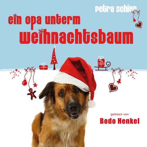 Hoerbuch Ein Opa unterm Weihnachtsbaum - Petra Schier - Bodo Henkel
