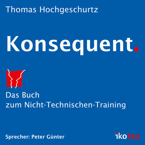 Hoerbuch Konsequent. - Thomas Hochgeschurtz - Peter Günter
