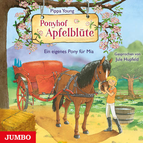 Hoerbuch Ponyhof Apfelblüte. Ein eigenes Pony für Mia [Band 13] - Pippa Young - Jule Hupfeld