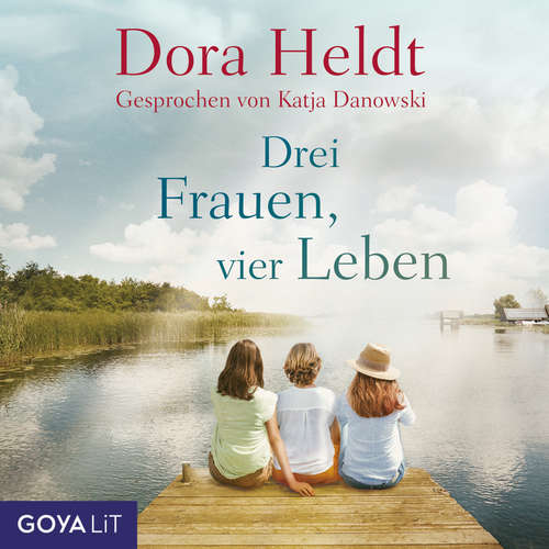 Hoerbuch Drei Frauen, vier Leben [Haus am See-Reihe, Band 2] - Dora Heldt - Katja Danowski