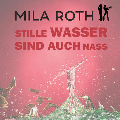 Hoerbuch Stille Wasser sind auch nass - Mila Roth - Saskia Kästner