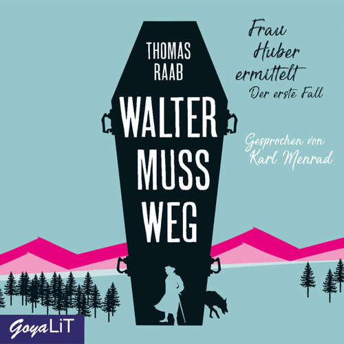 Hoerbuch Walter muss weg [Frau Huber ermittelt, Band 1] - Thomas Raab - Karl Menrad