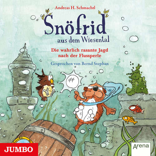 Hoerbuch Snöfrid aus dem Wiesental. Die wahrlich rasante Jagd nach der Flussperle. - Andreas H. Schmachtl - Bernd Stephan