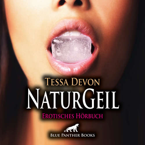 Hoerbuch NaturGeil / Erotik Audio Story / Erotisches Hörbuch - Tessa Devon - Nathalie Délicieux
