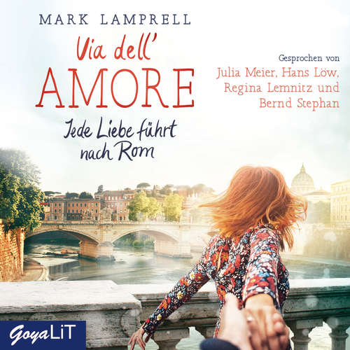 Hoerbuch Via dell'Amore. Jede Liebe führt nach Rom - Mark Lamprell - Julia Meier