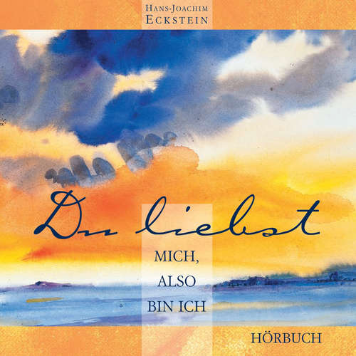 Hoerbuch Du liebst mich. also bin ich - Hans-Joachim Eckstein - Hans-Joachim Eckstein