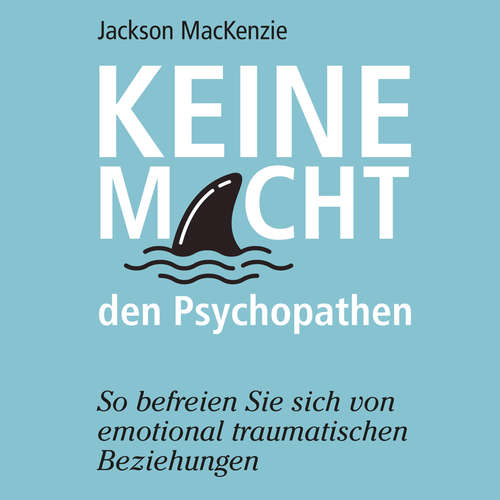 Hoerbuch Keine Macht den Psychopathen - Jackson MacKenzie - Sebastian Dunkelberg